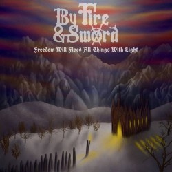 BY FIRE AND SWORD "Freedom Will Flood All Things With Light" CD