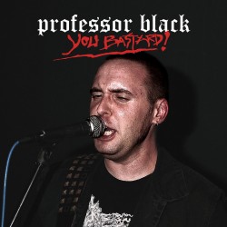 PROFESSOR BLACK "You Bastard!" LP