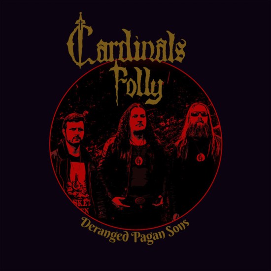 CARDINALS FOLLY "Deranged Pagan Sons" CD