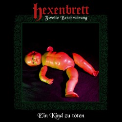 HEXENBRETT "Zweite Beschwörung: Ein Kind zu töten" CD